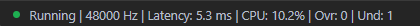 Close-up of the status bar at the very bottom of the window, showing the live engine vitals string (Running | 48000 Hz | Latency | CPU | Ovr | Und).